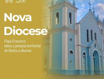 O Papa Francisco elevou a prelazia de Borba a Diocese