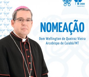 MENSAGEM DOS BISPOS DO MATO GROSSO AO NOVO ARCEBISPO DE CUIABÁ, DOM WELLINGTON DE QUEIROZ VIEIRA